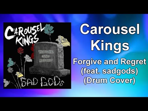 Carousel Kings - "Forgive and Regret (feat. sadgods)" Drum Cover