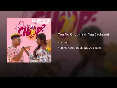 Luvmorh ft yaa jackson-you no chop?prod.by 925muzik