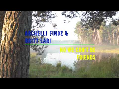 Archelli Findz & Britt Lari - No We Can't Be Friends/The best video/