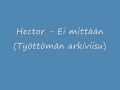 Hector - Ei mittään (Työttömän arkiviisu) 