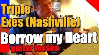 How to play Borrow my heart on Guitar : Nashville Triple Exes Guitar Lesson Tutorial