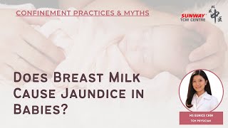 [Confinement Practices & Myths] - Does Breast Milk Cause Jaundice in Babies?