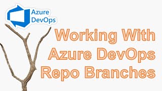 Working with Azure DevOps Repo Branches