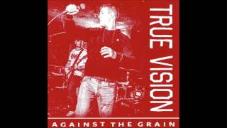 TRUE VISION - Against The Grain