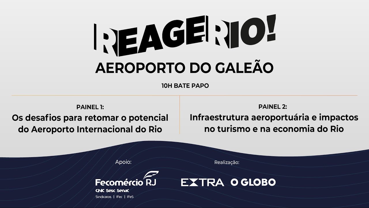 Desafios e oportunidades para o Aeroporto do Galeão | REAGE, RIO!