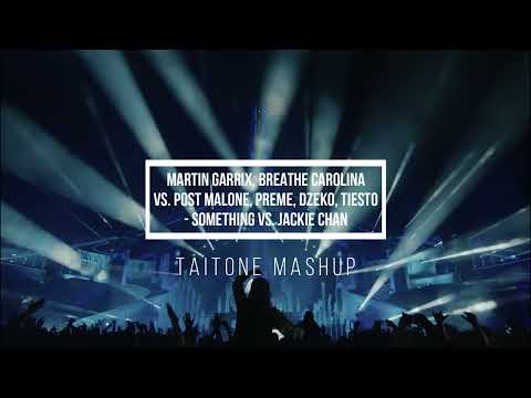 Martin Garrix, Breathe Carolina vs. Post malone, Tiesto - Something vs. Jackie Chan (TAITONE Mashup)