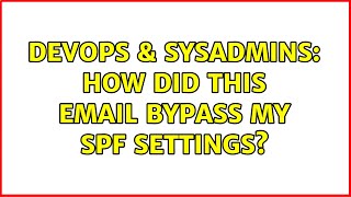 DevOps & SysAdmins: How did this email bypass my SPF settings?