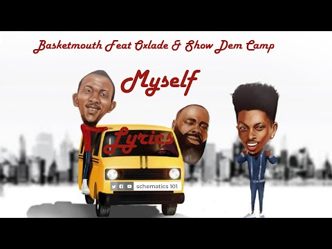 Basketmouth - Myself feat Oxlade & Show Dem Camp (Lyrics Video)