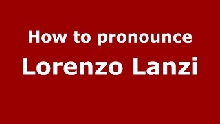 How to pronounce Lorenzo Lanzi
