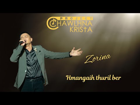 Zorinsanga Sailo - Hmangaih thuril ber | Project Chawlhna Krista