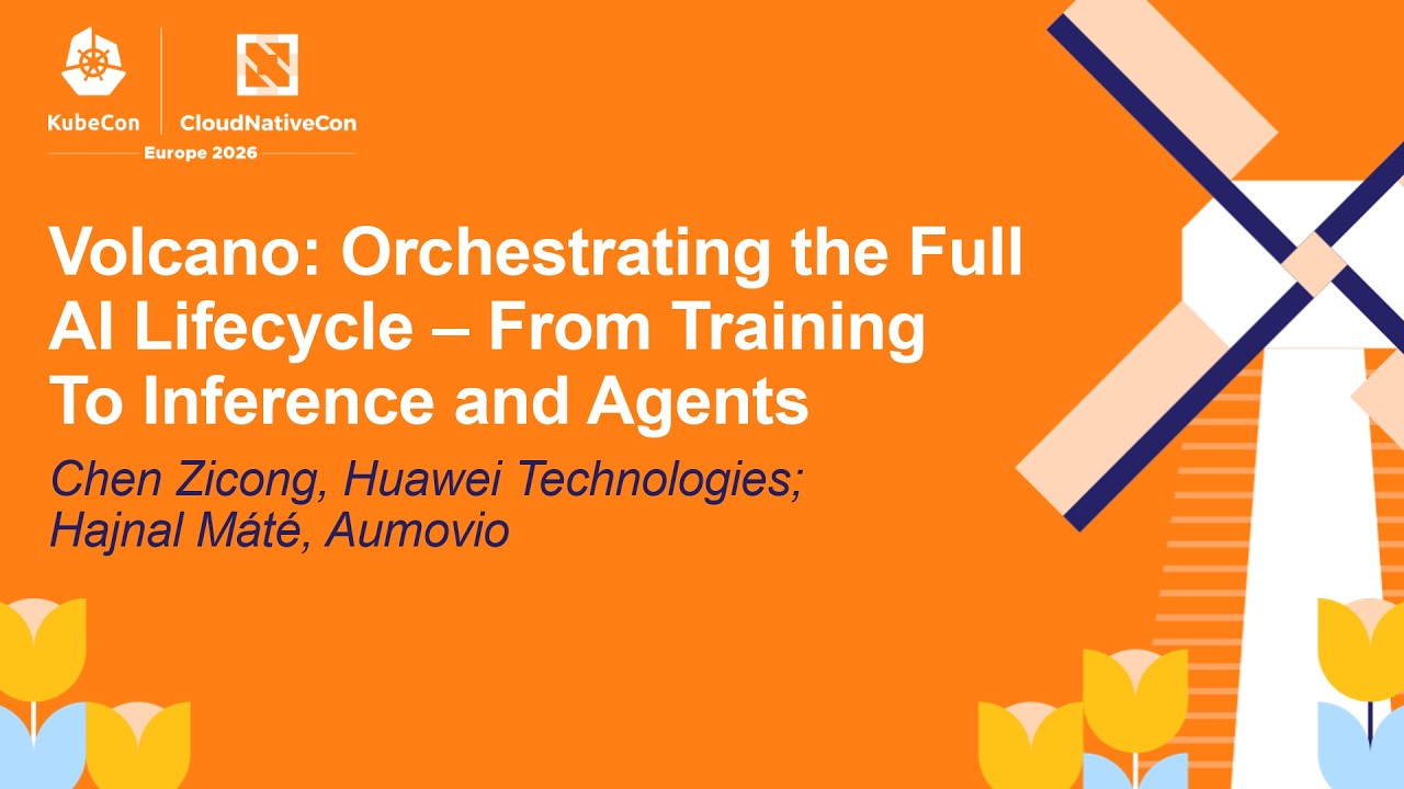 Volcano: Orchestrating the Full AI Lifecycle – From Training To Inferen... Chen Zicong & Hajnal Máté