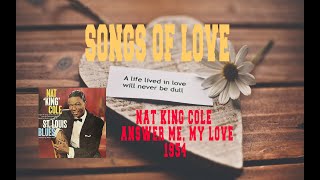 NAT KING COLE - ANSWER ME, MY LOVE