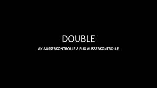Double - AK Ausserkontrolle & FUX Ausserkontrolle - Lyrics