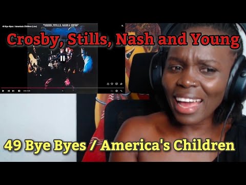 AFRICAN GIRL FIRST TIME HEARING Crosby, Stills, Nash and Young - 49 Bye Byes / America's Children 