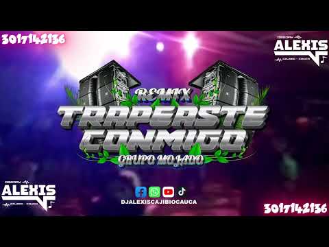 Trapeaste Conmigo [Remix] Grupo Mojado - Versión Dj Alexis Cajibio @djalexiscajibiocauca