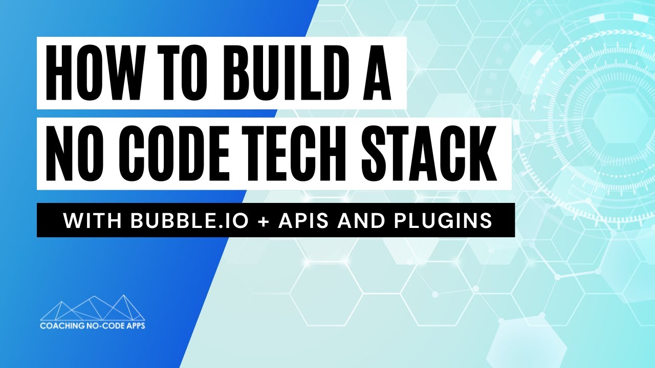 Building a No Code Tech Stack with Bubble + APIs and Plugins