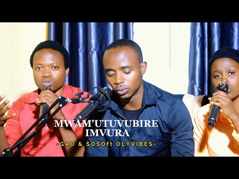MWAM'UTUVUBIRE IMVURA - Gad & Soso ft Olvibes (Official Visualizer)