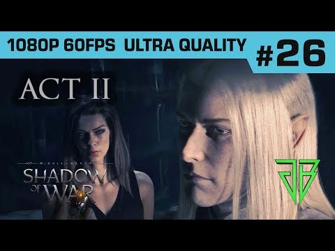 Middle-Earth SHADOW OF WAR Gameplay Walkthrough Part 26 - No Commentary PC (1080p60 Ultra Settings)