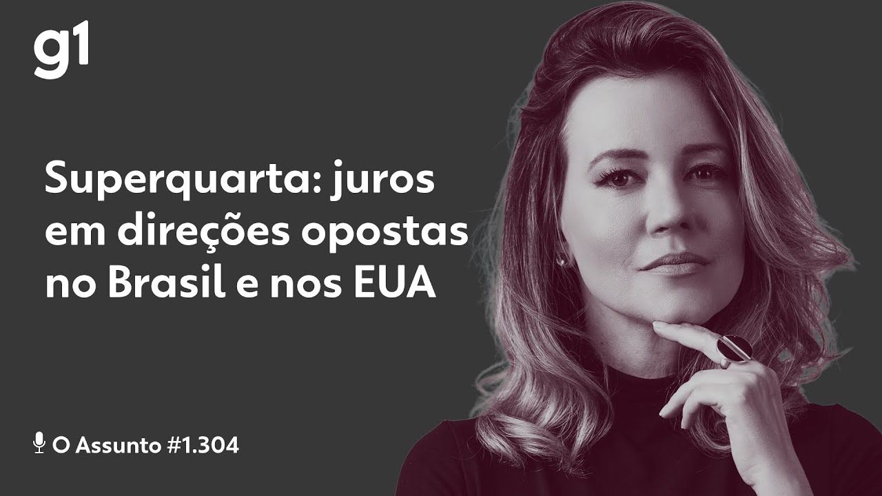 Superquarta: juros em direções opostas no Brasil e nos EUA | O Assunto