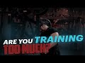 Are you OVERTRAINING?