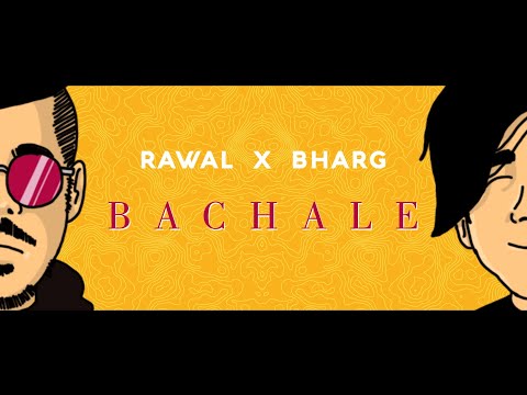 RAWAL x BHARG - BACHALE