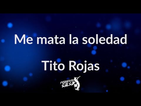 Me mata la soledad letra | Tito Rojas | Salsa baul (Frases en Salsa)