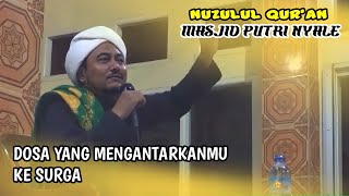 Download lagu DOSA YANG MENGANTARKANMU KE SURGA - PENGAJIAN NUZULUL QURAN TGH M MUZAYYIN SHOBRI mp3