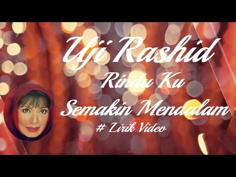 UJi Rashid ~Rindu Ku Semakin Mendalam ~Lirik