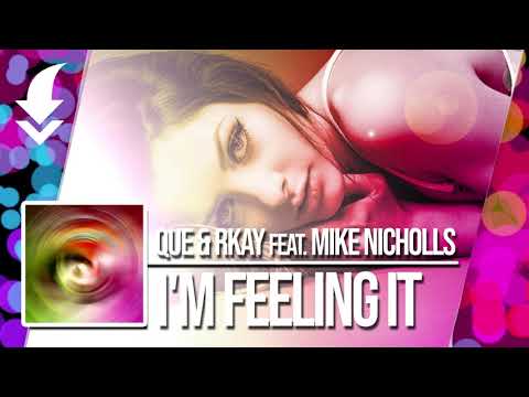 QUE & RKAY FEAT.  MIKE NICHOLLS - I'M FEELING IT / FREE DOWNLOAD!