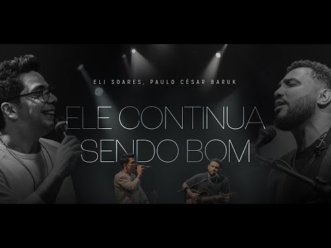 Eli Soares, Paulo César Baruk  - Ele Continua Sendo Bom