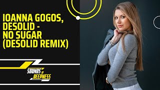 Ioanna Gogos, Desolid - No Sugar (DeSolid Remix)