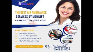 With Helpful Medical Support Medilift Air Ambulance in Patna and Delhi