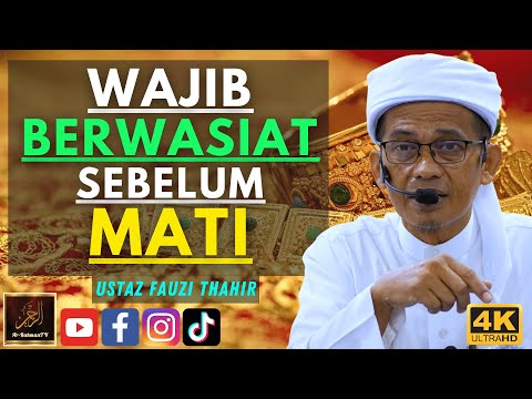 Ustaz Fauzi Thahir - WAJIB BERWASIAT SEBELUM MATI