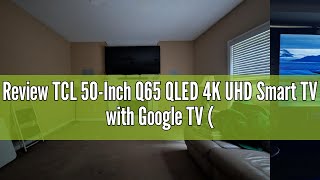 Review TCL 50-Inch Q65 QLED 4K UHD Smart TV with Google TV (50Q651G, 2024 Model) Dolby Vision, Dolby
