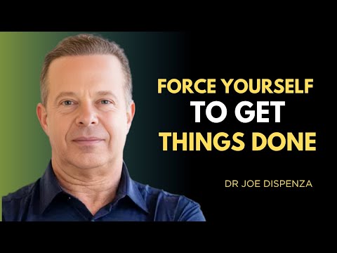 “Force Yourself to Get Things Done | Dr Joe Dispenza Motivational Video”