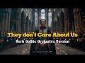 They Don't Care About Us – Orchestra Version | Epic Dark Gothic Cinematic Orchestral Cover