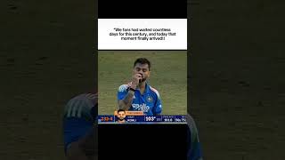 Finally Century 🥰🥰🥰#viratkohli #kingkohli