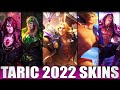 ALL TARIC SKINS 2022 - Including Luminshield Taric