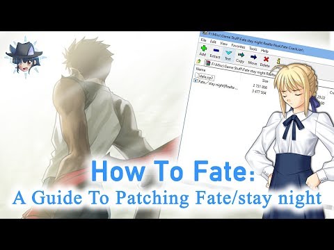 How To Fate: A Guide To Patching Fate/Stay Night (Somewhat Outdated, Check Comments)