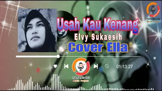 Download lagu Usah Kau Kenang - Elvy Sukaesih Cover (Ella) mp3