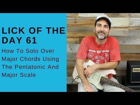 How To Solo Over Major Chords Using Pentatonic And Major Scales - Lick Of The Day 61