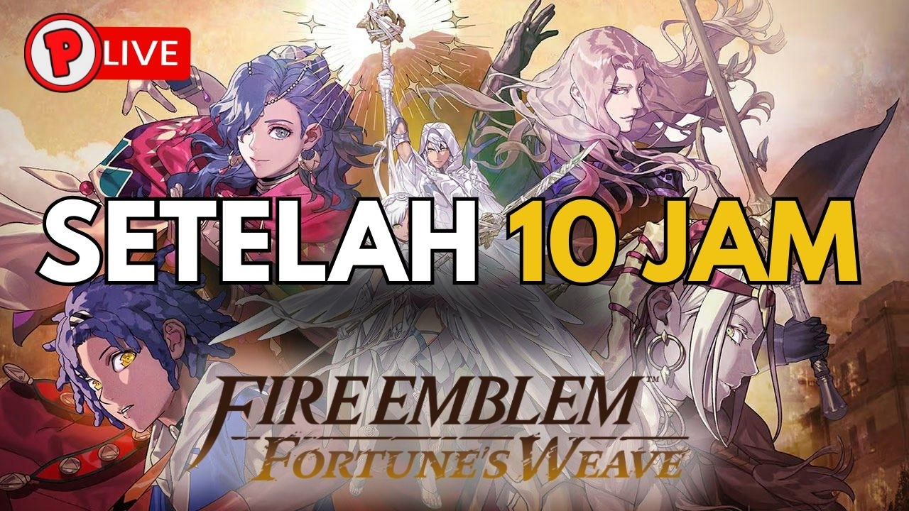 10+ JAM MAIN… SEKARANG BARU NGERTI KENAPA INI GILA BANGET! - FIRE EMBLEM FORTUNE'S WEAVES