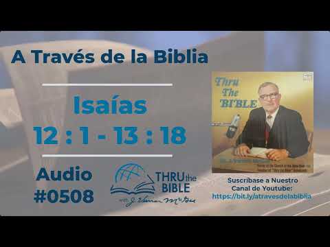 Isaías 12 : 1 - 13 : 18 #508 Dr J Vernon McGee #atravesdelabiblia #isaías #isaias