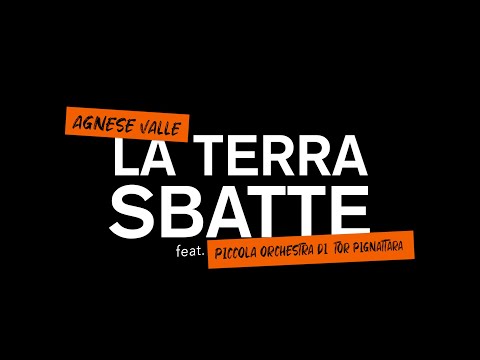 LA TERRA SBATTE - Agnese Valle Feat Piccola Orchestra di Tor Pignattara