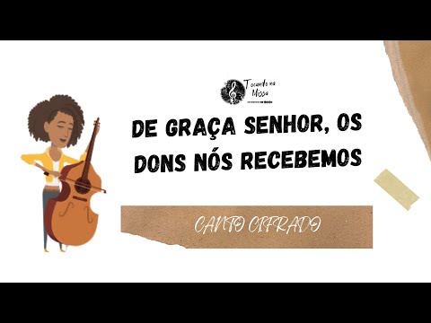 De Graça Senhor, os Dons nós Recebemos  - Canto de Ofertório