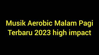 Download lagu Musik Aerobic Malam Pagi Terbaru 2023 High Impact mp3 Download lagu Musik Aerobic Malam Pagi Terbaru 2023 High Impact mp3