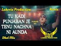 Tu Kadi Punjaban Je Tenu Nachna Ni Aunda Dhol Mix Dj Saab By Lahoria Production Remix Song