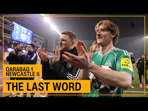 THE LAST WORD (by the Caspian Sea) | Qarabag 1-6 Newcastle United