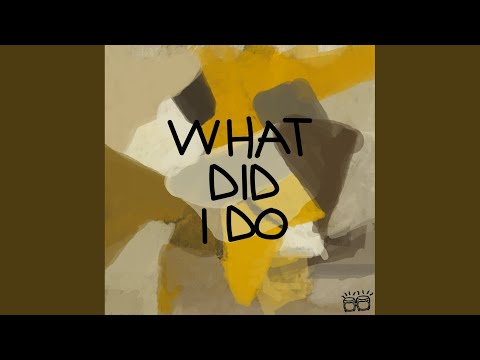 What Did I Do (Line Out Mix)