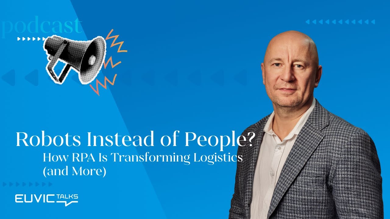 Euvic Talks: Roboty zamiast ludzi? Jak RPA zmienia logistykę (i nie tylko)